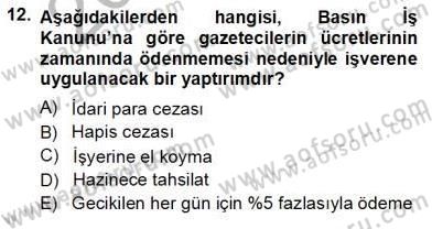 Medyada Çalışma Hayatı Dersi 2012 - 2013 Yılı (Vize) Ara Sınav Soruları 12. Soru