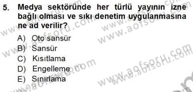 Medyada Çalışma Hayatı Dersi 2012 - 2013 Yılı (Vize) Ara Sınav Soruları 5. Soru