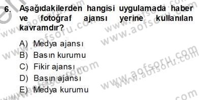 Medyada Çalışma Hayatı Dersi 2013 - 2014 Yılı (Vize) Ara Sınav Soruları 6. Soru