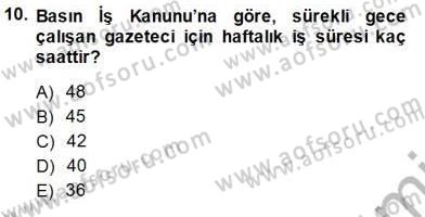 Medyada Çalışma Hayatı Dersi 2013 - 2014 Yılı (Final) Dönem Sonu Sınav Soruları 10. Soru