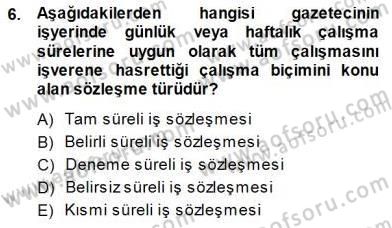 Medyada Çalışma Hayatı Dersi 2013 - 2014 Yılı (Final) Dönem Sonu Sınavı 6. Soru