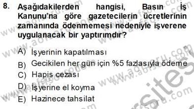 Medyada Çalışma Hayatı Dersi 2013 - 2014 Yılı (Final) Dönem Sonu Sınav Soruları 8. Soru