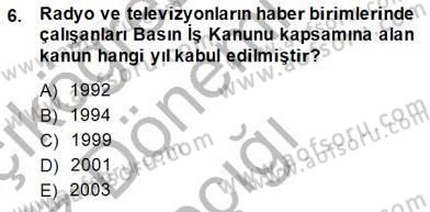 Medyada Çalışma Hayatı Dersi 2014 - 2015 Yılı (Vize) Ara Sınav Soruları 6. Soru