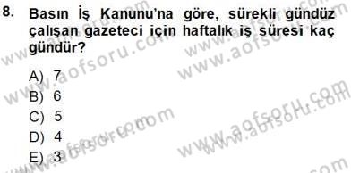 Medyada Çalışma Hayatı Dersi 2014 - 2015 Yılı (Final) Dönem Sonu Sınav Soruları 8. Soru