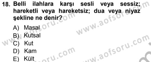 Mitoloji ve Din Dersi 2012 - 2013 Yılı (Vize) Ara Sınav Soruları 18. Soru