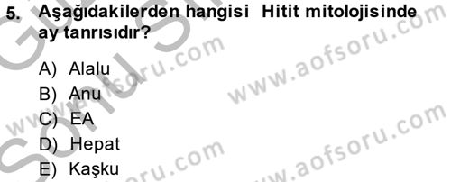 Mitoloji ve Din Dersi 2014 - 2015 Yılı (Final) Dönem Sonu Sınav Soruları 5. Soru