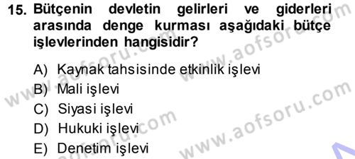 Kamu Maliyesi Dersi 2013 - 2014 Yılı (Final) Dönem Sonu Sınav Soruları 15. Soru