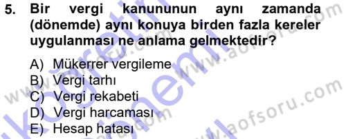 Genel Vergi Hukuku Dersi 2012 - 2013 Yılı (Final) Dönem Sonu Sınav Soruları 5. Soru