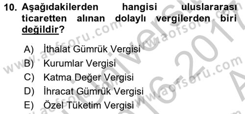 Uluslararası Ticarette Vergilendirme Dersi 2016 - 2017 Yılı (Vize) Ara Sınav Soruları 10. Soru