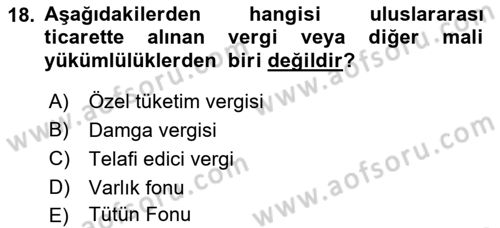 Uluslararası Ticarette Vergilendirme Dersi 2016 - 2017 Yılı (Vize) Ara Sınav Soruları 18. Soru