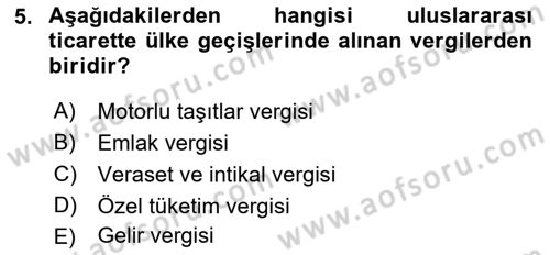 Uluslararası Ticarette Vergilendirme Dersi 2017 - 2018 Yılı (Vize) Ara Sınav Soruları 5. Soru