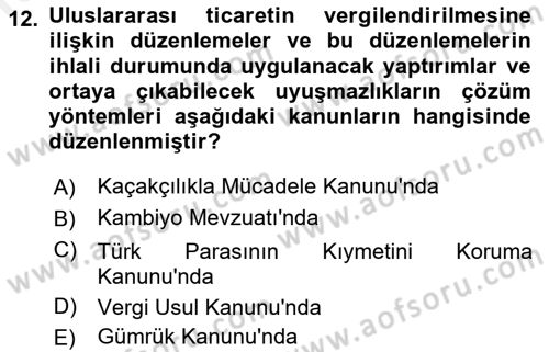 Uluslararası Ticarette Vergilendirme Dersi 2017 - 2018 Yılı (Final) Dönem Sonu Sınav Soruları 12. Soru