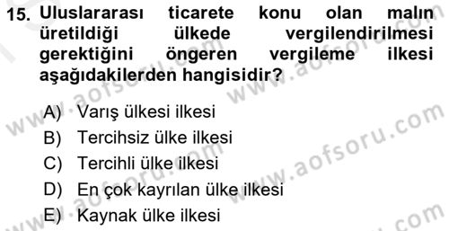 Uluslararası Ticarette Vergilendirme Dersi 2017 - 2018 Yılı (Final) Dönem Sonu Sınav Soruları 15. Soru