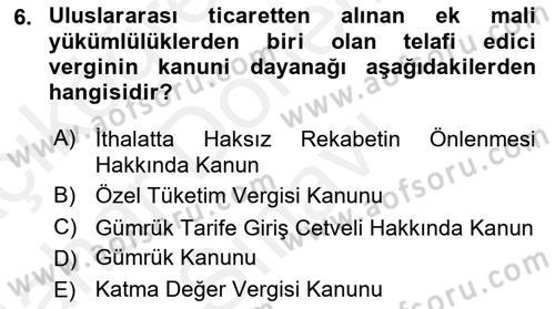 Uluslararası Ticarette Vergilendirme Dersi 2017 - 2018 Yılı (Final) Dönem Sonu Sınav Soruları 6. Soru