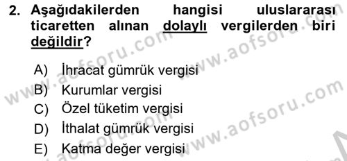 Uluslararası Ticarette Vergilendirme Dersi 2018 - 2019 Yılı Yaz Okulu Sınav Soruları 2. Soru