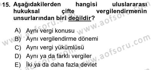 Uluslararası Ticarette Vergilendirme Dersi 2024 - 2025 Yılı (Final) Dönem Sonu Sınav Soruları 15. Soru