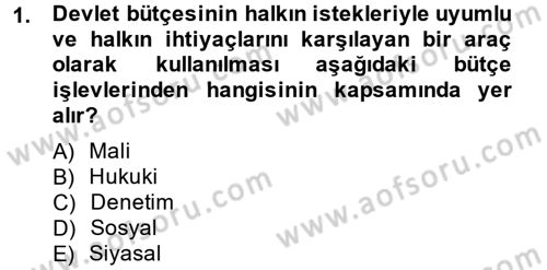 Devlet Bütçesi Dersi 2014 - 2015 Yılı (Final) Dönem Sonu Sınav Soruları 1. Soru