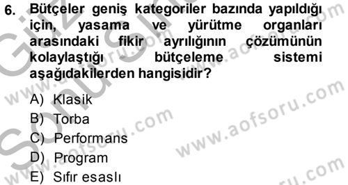 Devlet Bütçesi Dersi 2014 - 2015 Yılı (Final) Dönem Sonu Sınav Soruları 6. Soru