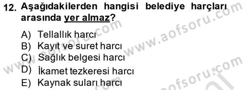 Mahalli İdareler Maliyesi Dersi 2013 - 2014 Yılı Tek Ders Sınav Soruları 12. Soru