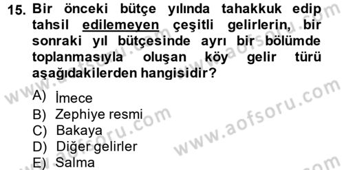 Mahalli İdareler Maliyesi Dersi 2013 - 2014 Yılı Tek Ders Sınav Soruları 15. Soru