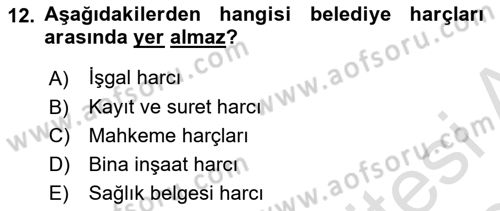 Mahalli İdareler Maliyesi Dersi 2023 - 2024 Yılı Yaz Okulu Sınav Soruları 12. Soru
