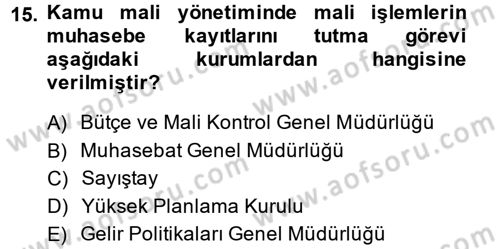 Kamu Mali Yönetimi Dersi 2013 - 2014 Yılı (Vize) Ara Sınav Soruları 15. Soru
