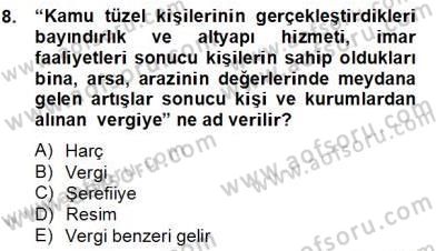 Mahalli İdareler Maliyesi Dersi 2012 - 2013 Yılı (Final) Dönem Sonu Sınav Soruları 8. Soru