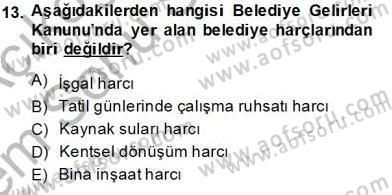 Mahalli İdareler Maliyesi Dersi 2013 - 2014 Yılı (Final) Dönem Sonu Sınav Soruları 13. Soru