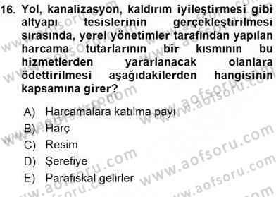 Mahalli İdareler Maliyesi Dersi 2015 - 2016 Yılı (Vize) Ara Sınav Soruları 16. Soru
