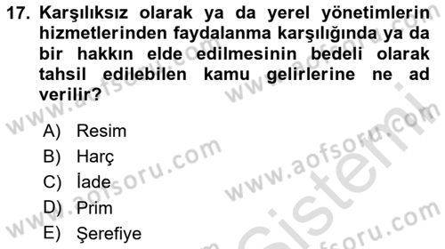 Mahalli İdareler Maliyesi Dersi 2023 - 2024 Yılı (Vize) Ara Sınav Soruları 17. Soru