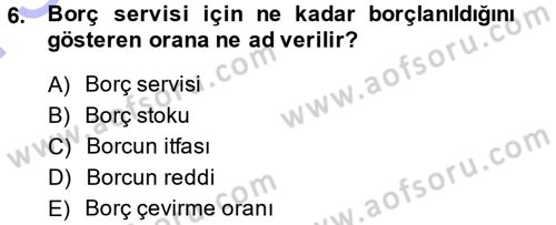 Devlet Borçları Dersi 2013 - 2014 Yılı (Final) Dönem Sonu Sınav Soruları 6. Soru