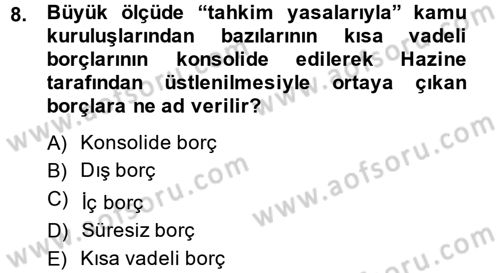 Devlet Borçları Dersi 2013 - 2014 Yılı (Final) Dönem Sonu Sınav Soruları 8. Soru