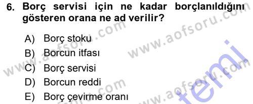 Devlet Borçları Dersi 2015 - 2016 Yılı (Final) Dönem Sonu Sınav Soruları 6. Soru
