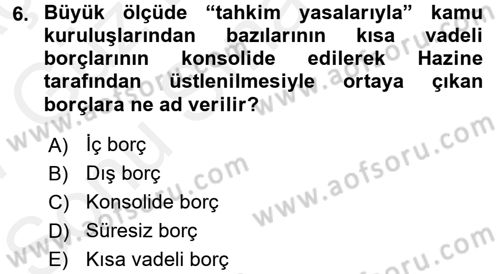 Devlet Borçları Dersi 2016 - 2017 Yılı (Final) Dönem Sonu Sınav Soruları 6. Soru