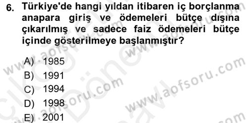 Devlet Borçları Dersi 2017 - 2018 Yılı (Final) Dönem Sonu Sınav Soruları 6. Soru