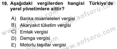 Maliye Politikası 2 Dersi 2018 - 2019 Yılı 3 Ders Sınav Soruları 19. Soru