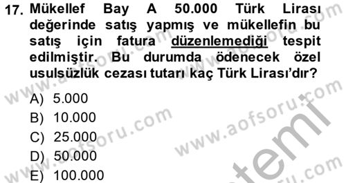 Vergi Uygulamaları Dersi 2013 - 2014 Yılı (Final) Dönem Sonu Sınav Soruları 17. Soru