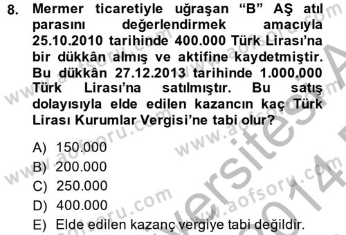 Vergi Uygulamaları Dersi 2013 - 2014 Yılı (Final) Dönem Sonu Sınav Soruları 8. Soru