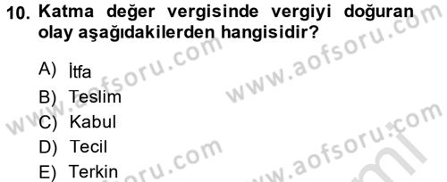 Vergi Uygulamaları Dersi 2014 - 2015 Yılı Tek Ders Sınav Soruları 10. Soru
