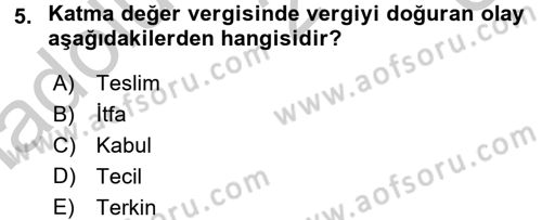 Vergi Uygulamaları Dersi 2016 - 2017 Yılı 3 Ders Sınav Soruları 5. Soru