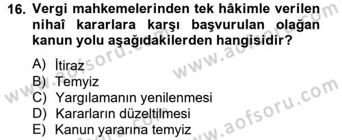 Vergi Yargılaması Hukuku Dersi 2012 - 2013 Yılı (Final) Dönem Sonu Sınav Soruları 16. Soru