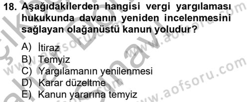 Vergi Yargılaması Hukuku Dersi 2012 - 2013 Yılı (Final) Dönem Sonu Sınav Soruları 18. Soru