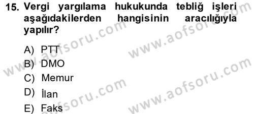 Vergi Yargılaması Hukuku Dersi 2013 - 2014 Yılı (Final) Dönem Sonu Sınav Soruları 15. Soru