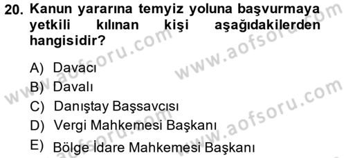 Vergi Yargılaması Hukuku Dersi 2014 - 2015 Yılı (Final) Dönem Sonu Sınav Soruları 20. Soru