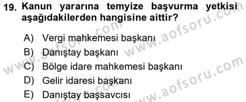 Vergi Yargılaması Hukuku Dersi 2015 - 2016 Yılı (Final) Dönem Sonu Sınav Soruları 19. Soru