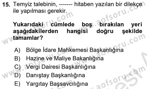Vergi Yargılaması Hukuku Dersi 2023 - 2024 Yılı (Final) Dönem Sonu Sınav Soruları 15. Soru