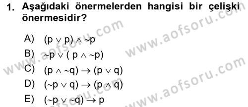 Sembolik Mantık Dersi 2016 - 2017 Yılı (Vize) Ara Sınav Soruları 1. Soru