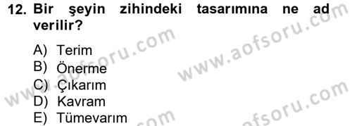Klasik Mantık Dersi 2012 - 2013 Yılı (Vize) Ara Sınav Soruları 12. Soru