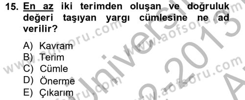 Klasik Mantık Dersi 2012 - 2013 Yılı (Vize) Ara Sınav Soruları 15. Soru