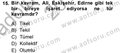 Klasik Mantık Dersi 2013 - 2014 Yılı (Vize) Ara Sınav Soruları 15. Soru